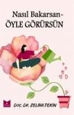 Nasil Bakarsan Öyle Görürsün Nasil Bakarsan Öyle Görürsün