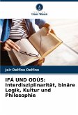 IFÁ UND ODÚS: Interdisziplinarität, binäre Logik, Kultur und Philosophie