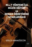 M.L.T Yöntemi Ile Müzik Egitimi ve Keman Ögretimine Uyarlanmasi M.L.T Yöntemi Ile Müzik Egitimi ve Keman Ögretimine Uyarlanmasi