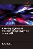 Choroby wywo¿ane stresem oksydacyjnym i szlak Nrf2