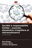 Société à responsabilité limitée : associés, dissolution irrégulière et méconnaissance Société à responsabilité limitée : associés, dissolution irrégulière et méconnaissance