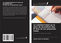 La subalternidad en la obra de Arundhati Roy El dios de las pequeñas cosas - Al-Quaderi, Golam Gaus