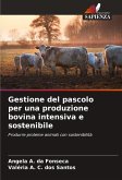 Gestione del pascolo per una produzione bovina intensiva e sostenibile Gestione del pascolo per una produzione bovina intensiva e sostenibile