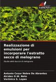 Realizzazione di emulsioni per incorporare l'estratto secco di melograno Realizzazione di emulsioni per incorporare l'estratto secco di melograno