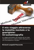 Il mio viaggio attraverso la malattia mentale e la guarigione: Un'autoetnografia