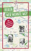 Berlin - Wer wohnte wo? Berlin - Wer wohnte wo?