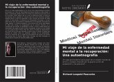 Mi viaje de la enfermedad mental a la recuperación: Una autoetnografía Mi viaje de la enfermedad mental a la recuperación: Una autoetnografía