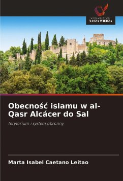 Obecno¿¿ islamu w al-Qasr Alcácer do Sal - Caetano Leitão, Marta Isabel