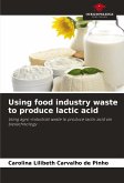 Using food industry waste to produce lactic acid