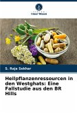 Heilpflanzenressourcen in den Westghats: Eine Fallstudie aus den BR Hills Heilpflanzenressourcen in den Westghats: Eine Fallstudie aus den BR Hills