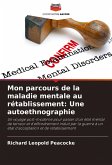 Mon parcours de la maladie mentale au rétablissement: Une autoethnographie Mon parcours de la maladie mentale au rétablissement: Une autoethnographie