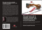 Mon parcours de la maladie mentale au rétablissement: Une autoethnographie Mon parcours de la maladie mentale au rétablissement: Une autoethnographie
