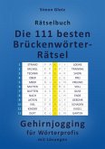 Die 111 besten Brückenwörter-Rätsel Die 111 besten Brückenwörter-Rätsel
