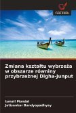 Zmiana kszta¿tu wybrze¿a w obszarze równiny przybrze¿nej Digha-Junput