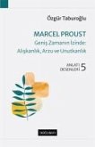 Marcel Proust - Genis Zamanin Izinde Aliskanlik, Arzu ve Unutkanlik