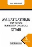 Avukat Katibinin Icra ve Iflas Hukukunda Uygulama Kitabi Avukat Katibinin Icra ve Iflas Hukukunda Uygulama Kitabi