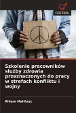 Szkolenie pracowników s¿u¿by zdrowia przeznaczonych do pracy w strefach konfliktu i wojny