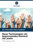 Neue Technologien als begrenzendes Element der Justiz