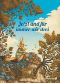 Jetzt und für immer wir drei Jetzt und für immer wir drei