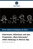 Interessen, Dilemmas und das Programm "Mais Educação" (Mehr Bildung) in Maricá (RJ) Interessen, Dilemmas und das Programm "Mais Educação" (Mehr Bildung) in Maricá (RJ)