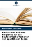 Einfluss von Kalk und Flugasche auf das bautechnische Verhalten von quellfähigen Tonen Einfluss von Kalk und Flugasche auf das bautechnische Verhalten von quellfähigen Tonen