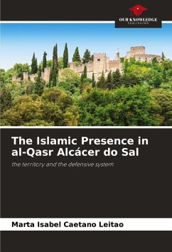 Cover The Islamic Presence in al-Qasr Alcácer do Sal