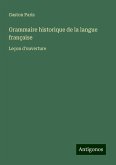 Grammaire historique de la langue française Grammaire historique de la langue française