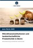 Mikrofinanzinstitutionen und landwirtschaftliche Produktivität in Benin Mikrofinanzinstitutionen und landwirtschaftliche Produktivität in Benin