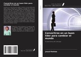 Convertirse en un buen líder para cambiar el mundo
