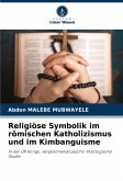 Religiöse Symbolik im römischen Katholizismus und im Kimbanguisme Religiöse Symbolik im römischen Katholizismus und im Kimbanguisme