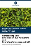 Herstellung von Emulsionen zur Aufnahme von Granatapfeltrockenextrakt Herstellung von Emulsionen zur Aufnahme von Granatapfeltrockenextrakt