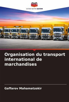 Organisation du transport international de marchandises - Mahamatzokir, Gaffarov Organisation du transport international de marchandises - Mahamatzokir, Gaffarov