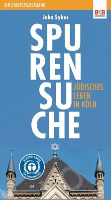 Spurensuche - Jüdisches Leben in Köln - Sykes, John