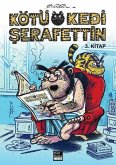Kötü Kedi Serafettin 3. Kitap Kötü Kedi Serafettin 3. Kitap