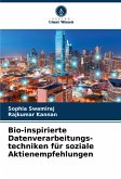 Bio-inspirierte Datenverarbeitungs-techniken für soziale Aktienempfehlungen Bio-inspirierte Datenverarbeitungs-techniken für soziale Aktienempfehlungen
