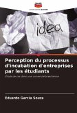 Perception du processus d'incubation d'entreprises par les étudiants