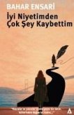 Iyi Niyetimden Cok Sey Kaybettim Iyi Niyetimden Cok Sey Kaybettim