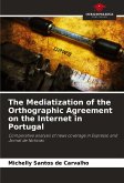 The Mediatization of the Orthographic Agreement on the Internet in Portugal The Mediatization of the Orthographic Agreement on the Internet in Portugal