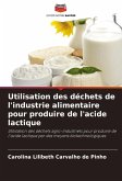 Utilisation des déchets de l'industrie alimentaire pour produire de l'acide lactique