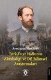 Türk - Tatar Halkinin Akrabaligi ve Dil Bilimsel Arastirmalari Türk - Tatar Halkinin Akrabaligi ve Dil Bilimsel Arastirmalari
