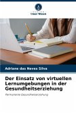 Der Einsatz von virtuellen Lernumgebungen in der Gesundheitserziehung Der Einsatz von virtuellen Lernumgebungen in der Gesundheitserziehung