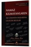 Namaz Kilmayanlarin Iki Cihanda Baslarina Gelecek Belalar Namaz Kilmayanlarin Iki Cihanda Baslarina Gelecek Belalar