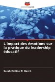 L'impact des émotions sur la pratique du leadership éducatif L'impact des émotions sur la pratique du leadership éducatif