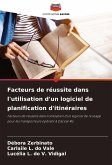 Facteurs de réussite dans l'utilisation d'un logiciel de planification d'itinéraires Facteurs de réussite dans l'utilisation d'un logiciel de planification d'itinéraires
