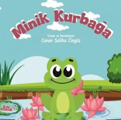 Minik Kurbaga Resimli Masal 3-6 Yas - Saliha Cingöz, Canan