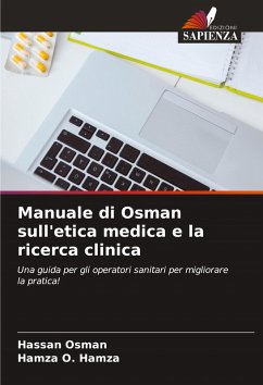 Manuale di Osman sull'etica medica e la ricerca clinica - Osman, Hassan;Hamza, Hamza O.