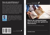 Marco de sostenibilidad para el éxito del gobierno electrónico Marco de sostenibilidad para el éxito del gobierno electrónico