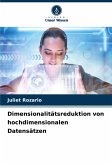 Dimensionalitätsreduktion von hochdimensionalen Datensätzen
