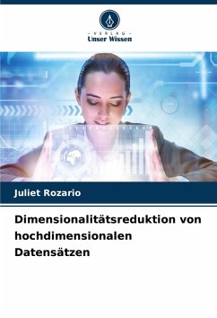 Dimensionalitätsreduktion von hochdimensionalen Datensätzen - Rozario, Juliet