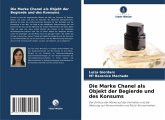 Die Marke Chanel als Objekt der Begierde und des Konsums Die Marke Chanel als Objekt der Begierde und des Konsums